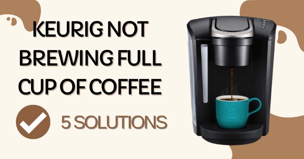 keurig not brewing full cup