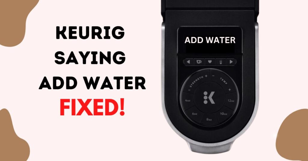 Keurig Still Saying ADD WATER