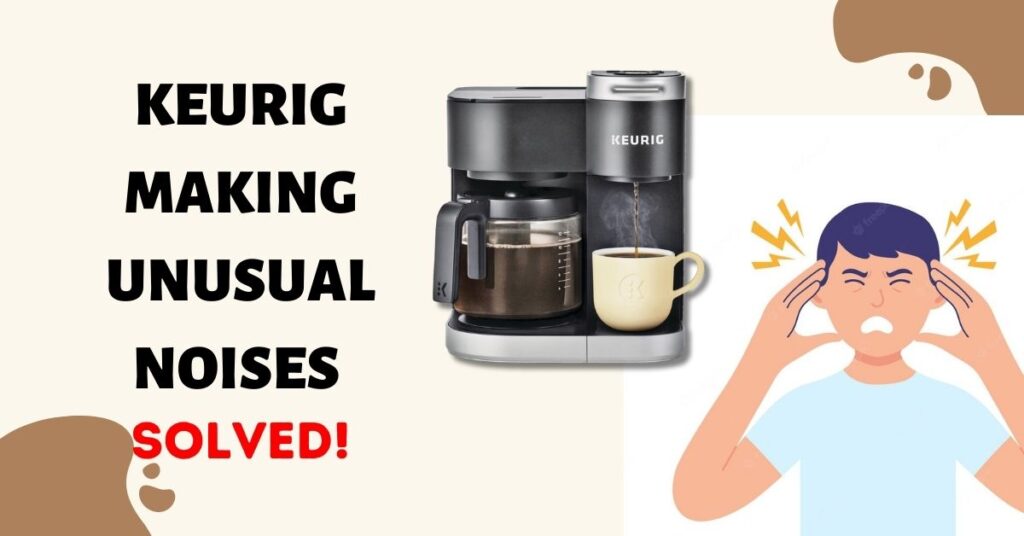 Why Does keurig making noise