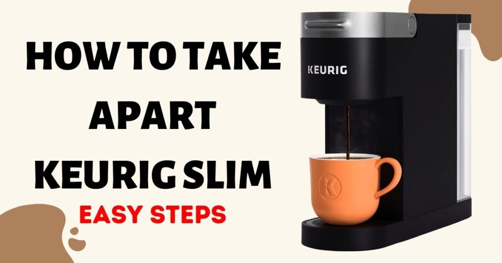 how to take apart a keurig slim