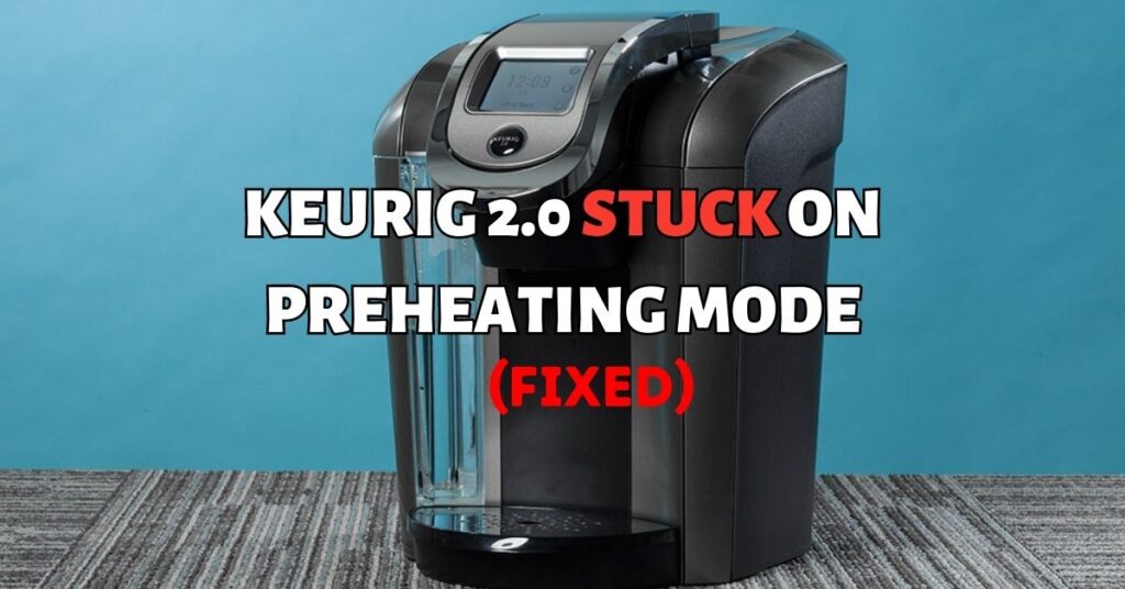 keurig stuck on preheating